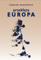 Przeklęta Europa. Autor: Markiewicz Czesław. SmakLiter.pl Okładka książki Przeklęta Europa