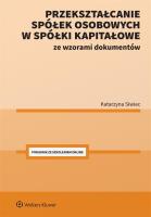 Przekształcanie spółek osobowych w spółki.... Autor: Katarzyna Siwiec. SmakLiter.pl Okładka książki Przekształcanie spółek osobowych w spółki...