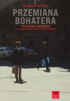 Przemiana bohatera. Procesowe narzędzia dla scenarzystów i reżyserów. Autor: Sebastian Buttny. SmakLiter.pl Okładka książki Przemiana bohatera. Procesowe narzędzia dla scenarzystów i reżyserów