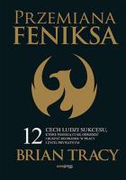 Przemiana Feniksa. Autor: Brian Tracy. SmakLiter.pl Okładka książki Przemiana Feniksa