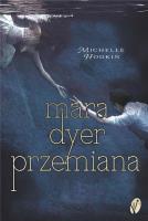 Przemiana. Trylogia Mara Dyer. Tom 2. Autor: Hodkin Michelle. SmakLiter.pl Okładka książki Przemiana. Trylogia Mara Dyer. Tom 2