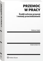 Przemoc w pracy. Środki ochrony prawnej i metody przeciwdziałania. Autor: Mateusz Gajdas. SmakLiter.pl Okładka książki Przemoc w pracy. Środki ochrony prawnej i metody przeciwdziałania