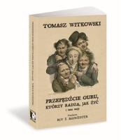 Przepędźcie guru, którzy radzą, jak żyć i inne.... Autor: Tomasz Witkowski. SmakLiter.pl Okładka książki Przepędźcie guru, którzy radzą, jak żyć i inne...
