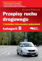 Przepisy ruchu drogowego i technika kierowania pojazdami kategorii B. Autor: Wiśniewski Krzysztof. SmakLiter.pl Okładka książki Przepisy ruchu drogowego i technika kierowania pojazdami kategorii B