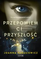 Przepowiem ci przyszłość. Autor: Joanna Parasiewicz. SmakLiter.pl Okładka książki Przepowiem ci przyszłość