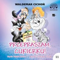 Przepraszam Cukierku! Audiobook. Autor: Cichoń Waldemar. SmakLiter.pl Okładka książki Przepraszam Cukierku! Audiobook