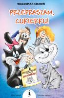 Przepraszam, Cukierku! TW. Autor: Cichoń Waldemar. SmakLiter.pl Okładka książki Przepraszam, Cukierku! TW