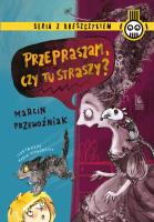 Przepraszam, czy tu straszy?. Autor: Marcin Przewoźniak. SmakLiter.pl Okładka książki Przepraszam, czy tu straszy?