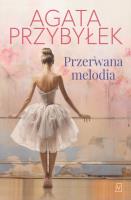 Przerwana melodia. Autor: Agata Przybyłek. SmakLiter.pl Okładka książki Przerwana melodia