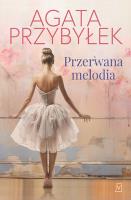 Przerwana melodia. Autor: Agata Przybyłek. SmakLiter.pl Okładka książki Przerwana melodia
