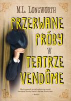 Przerwane próby w teatrze Vendome. Autor: M.L. LONGWORTH. SmakLiter.pl Okładka książki Przerwane próby w teatrze Vendome