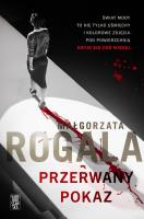 Przerwany pokaz. Autor: Rogala Małgorzata. SmakLiter.pl Okładka książki Przerwany pokaz