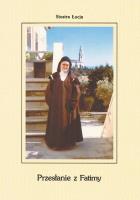 Przesłanie z Fatimy. Autor: Maria Łucja od Jezusa i Niepokalanego Serca. SmakLiter.pl Okładka książki Przesłanie z Fatimy