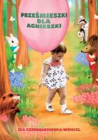 Prześmieszki dla Agnieszki. Autor: Iza Czerniakowska-Wencel. SmakLiter.pl Okładka książki Prześmieszki dla Agnieszki
