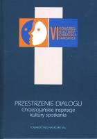 Przestrzenie dialogu. Chrześcijańskie inspiracje kultury spotkania. Autor: Adamczyk Tomasz red.. SmakLiter.pl Okładka książki Przestrzenie dialogu. Chrześcijańskie inspiracje kultury spotkania