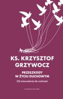 Przeszkody w życiu duchowym. Autor: Krzysztof Grzywocz. SmakLiter.pl Okładka książki Przeszkody w życiu duchowym