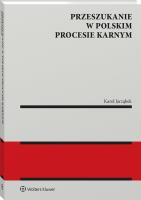 Przeszukanie w polskim procesie karnym. Autor: Karol Jarząbek. SmakLiter.pl Okładka książki Przeszukanie w polskim procesie karnym