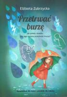 Przetrwać burzę. Jak pomóc dziecku, gdy jego rodzina przechodzi kryzys? wyd. 2023. Autor: Elżbieta Zubrzycka. SmakLiter.pl Okładka książki Przetrwać burzę. Jak pomóc dziecku, gdy jego rodzina przechodzi kryzys? wyd. 2023