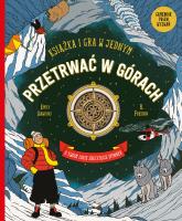 Przetrwać w górach. Książka i gra w jednym. Autor: Emily Hawkins. SmakLiter.pl Okładka książki Przetrwać w górach. Książka i gra w jednym