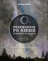Przewodnik po niebie. Stargazing na świecie. Lonely Planet. Autor: Valerie Stimac. SmakLiter.pl Okładka książki Przewodnik po niebie. Stargazing na świecie. Lonely Planet