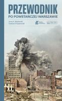 Przewodnik po powstańczej Warszawie. Autor: Jerzy S. Majewski, Tomasz Urzykowski. SmakLiter.pl Okładka książki Przewodnik po powstańczej Warszawie