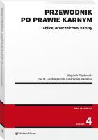 Przewodnik po prawie karnym. Tablice, orzecznictwo, kazusy. Autor: Filipkowski Wojciech, Iwona Katarzyna Laskowska, Guzik-Makaruk Ewa M.. SmakLiter.pl Okładka książki Przewodnik po prawie karnym. Tablice, orzecznictwo, kazusy