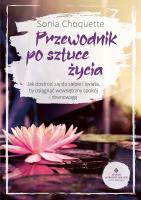 Przewodnik po sztuce życia. Autor: Sonia Choquette. SmakLiter.pl Okładka książki Przewodnik po sztuce życia