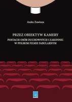 Przez obiektyw kamery postacie osób duchownych i zakonnic w polskim filmie fabularnym. Autor: Zawisza Anita. SmakLiter.pl Okładka książki Przez obiektyw kamery postacie osób duchownych i zakonnic w polskim filmie fabularnym