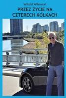 Przez życie na czterech kółkach. Autor: Witold Wilewski. SmakLiter.pl Okładka książki Przez życie na czterech kółkach