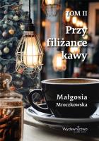 Przy filiżance kawy. Autor: Małgosia Mroczkowska. SmakLiter.pl Okładka książki Przy filiżance kawy
