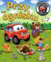 Przy ognisku. Samochodzik Franek. Autor: Karolina Górska, Wojciech Górski. SmakLiter.pl Okładka książki Przy ognisku. Samochodzik Franek