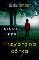 Przybrana córka. Autor: Nicole Trope. SmakLiter.pl Okładka książki Przybrana córka