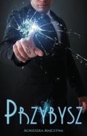 Przybysz. Autor: Majczyna Agnieszka. SmakLiter.pl Okładka książki Przybysz