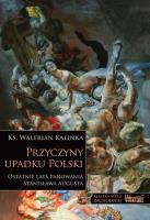 Przyczyny upadku Polski. Autor: ks. Walerian Kalinka. SmakLiter.pl Okładka książki Przyczyny upadku Polski