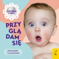 Przyglądam się emocjom i uczuciom. Autor: Paszkiewicz Anna. SmakLiter.pl Okładka książki Przyglądam się emocjom i uczuciom