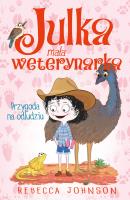 Przygoda na odludziu. Julka mała weterynarka. Tom 9. Autor: Rebecca Johnson. SmakLiter.pl Okładka książki Przygoda na odludziu. Julka mała weterynarka. Tom 9