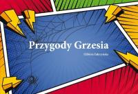 Przygody Grzesia. Autor: Elżbieta Zakrzyńska. SmakLiter.pl Okładka książki Przygody Grzesia