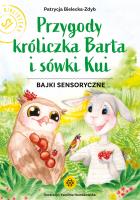Przygody króliczka Barta i sówki Kui. Autor: Bielecka-Zdyb Patrycja. SmakLiter.pl Okładka książki Przygody króliczka Barta i sówki Kui