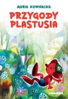Przygody Plastusia. Autor: Kownacka Maria. SmakLiter.pl Okładka książki Przygody Plastusia