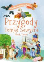 Przygody Tomka Sawyera. Klasyka młodego czytelnika. Autor: Twain Mark. SmakLiter.pl Okładka książki Przygody Tomka Sawyera. Klasyka młodego czytelnika