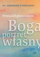 Przyjaciel grzeszników. Autor: Strzelczyk Grzegorz. SmakLiter.pl Okładka książki Przyjaciel grzeszników