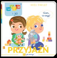 Przyjaźń. E jak emocje. Wiem i ja. Mój świat. Autor: Opracowanie zbiorowe. SmakLiter.pl Okładka książki Przyjaźń. E jak emocje. Wiem i ja. Mój świat