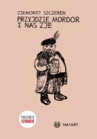Przyjdzie Mordor i na zje. Autor: Ziemowit Szczerek. SmakLiter.pl Okładka książki Przyjdzie Mordor i na zje
