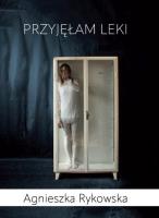 Przyjęłam leki. Autor: Rykowska Agnieszka. SmakLiter.pl Okładka książki Przyjęłam leki