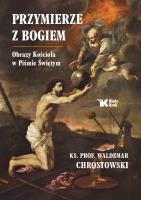 Przymierze z Bogiem. Obrazy Kościoła w Piśmie Świętym. Autor: Chrostowski Waldemar. SmakLiter.pl Okładka książki Przymierze z Bogiem. Obrazy Kościoła w Piśmie Świętym