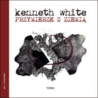 Przymierze z Ziemią. Autor: Kenneth White. SmakLiter.pl Okładka książki Przymierze z Ziemią