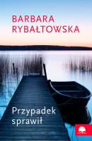 Przypadek sprawił. Autor: Rybałtowska Barbara. SmakLiter.pl Okładka książki Przypadek sprawił