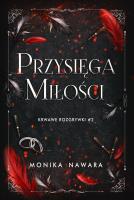Przysięga Miłości. Krwawe Rozgrywki. Tom 2. Autor: Monika Nawara. SmakLiter.pl Okładka książki Przysięga Miłości. Krwawe Rozgrywki. Tom 2