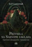 Przyszła na Sarnath zagłada wyd. 2024. Autor: Howard Phillips Lovecraft. SmakLiter.pl Okładka książki Przyszła na Sarnath zagłada wyd. 2024
