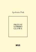 Przyszło mi do głowy. Autor: Ptak Apolonia. SmakLiter.pl Okładka książki Przyszło mi do głowy